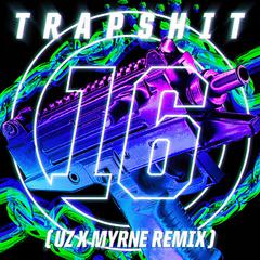 Trap **** 16 (UZ & Myrne Remix)