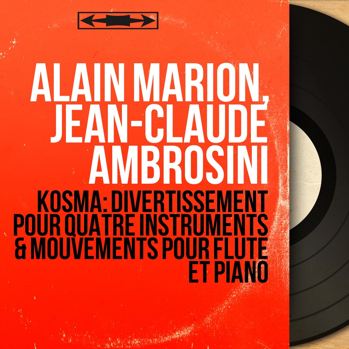 Kosma: Divertissement pour quatre instruments & Mouvements pour flûte et piano (Collection trésors, mono version)