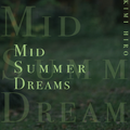 Mid Summer Dreams