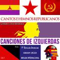 Canciones De Izquierdas, Guerra Civil Española. Canciones E Himnos Republicanos