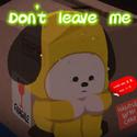 Don't leave me