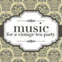 Music For A Vintage Tea Party