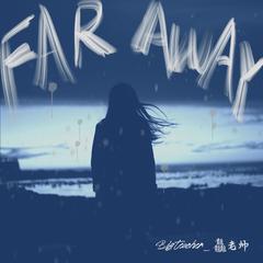 Far away