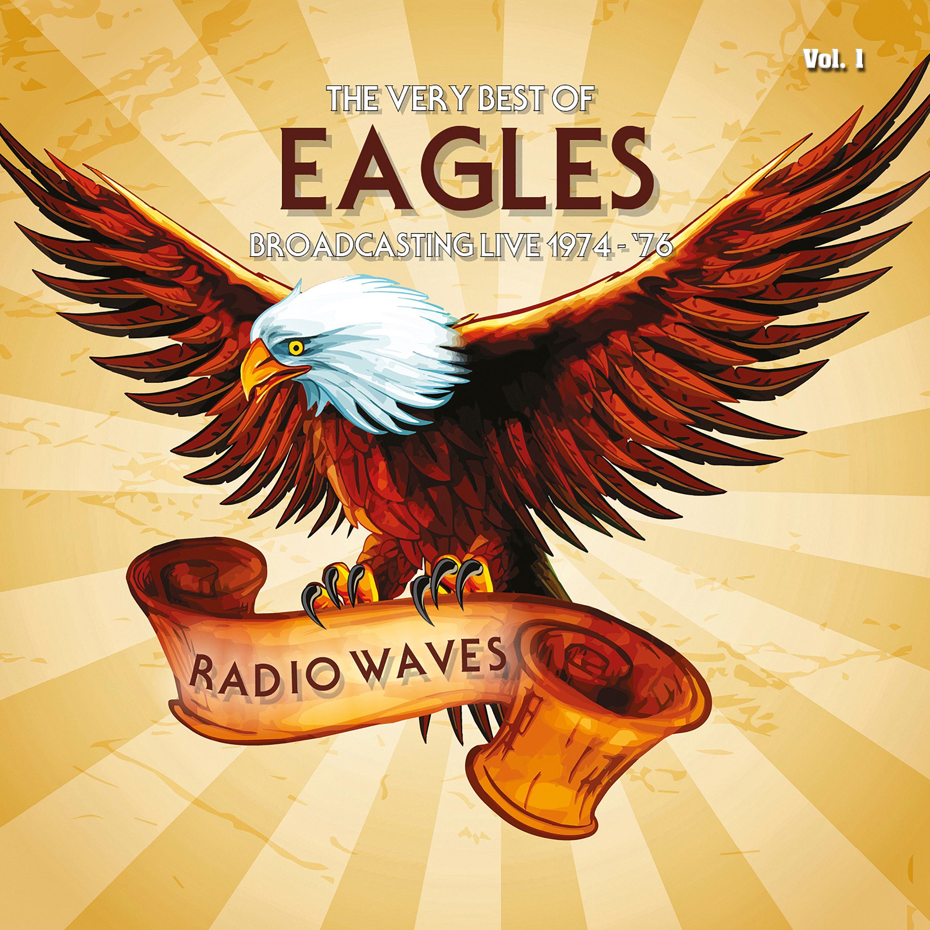 Radio Waves: The Very Best Of Eagles Broadcasting Live 1974-1976, Vol. 1