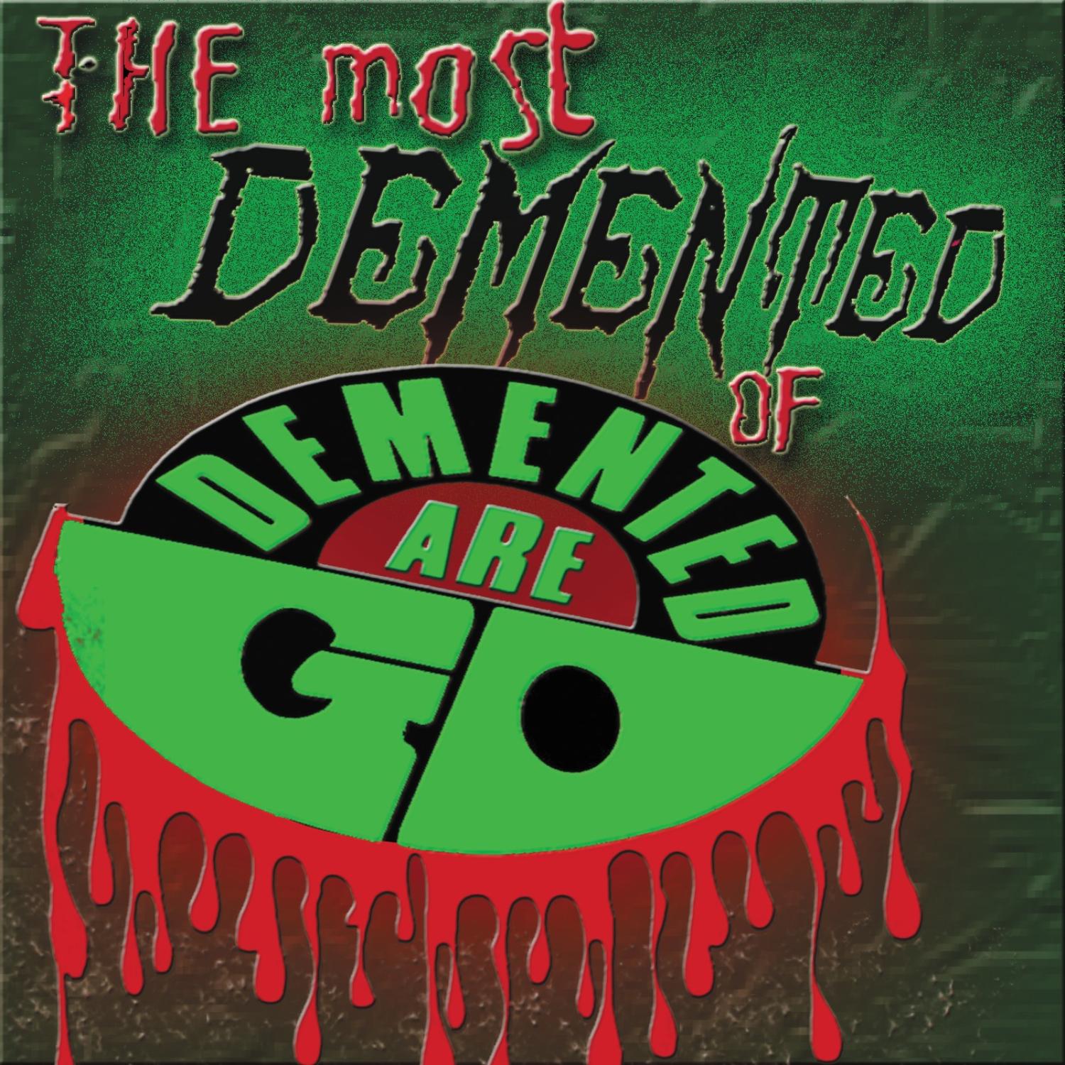 The Most Demented Of Demented Are Go