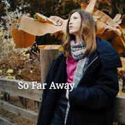 【复乐班】So Far Away