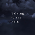 Talking to the Rain（星尘Infinity）