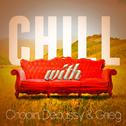 Chill with Chopin, Debussy & Grieg专辑