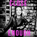 Close Enough专辑