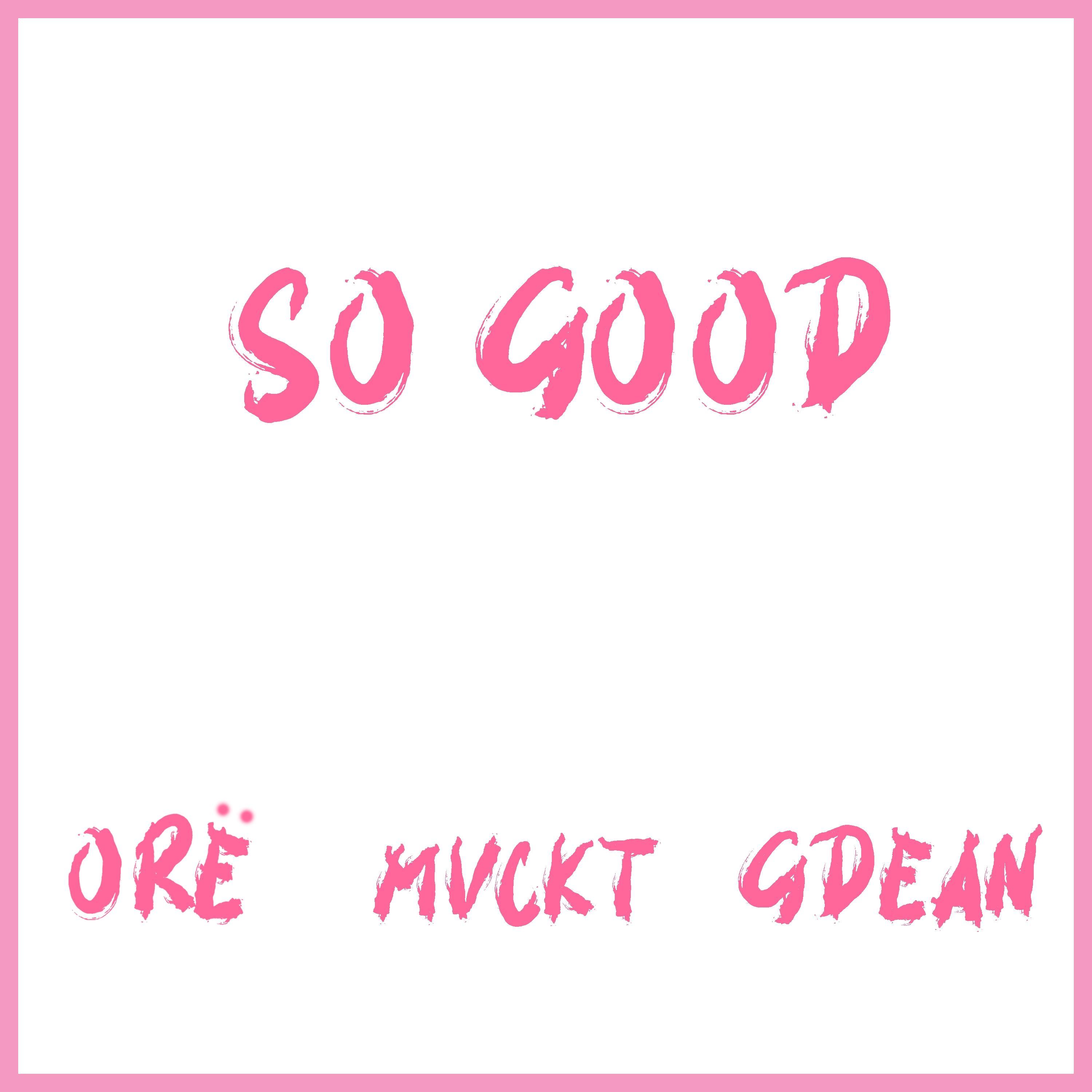 So Good (feat. ORË & G. Dean)