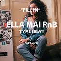 FILL IN ELLA MAI RnB TYPE BEAT专辑