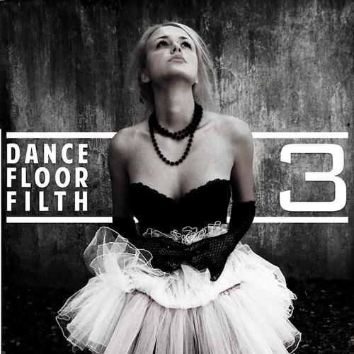 Dance Floor Filth 3 : Must Hear Bootleg Pack专辑