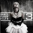 Dance Floor Filth 3 : Must Hear Bootleg Pack