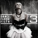 Dance Floor Filth 3 : Must Hear Bootleg Pack专辑