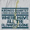 Kronos Quartet - Where Have All the Flowers Gone?