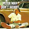 Peter Man - DON'T WORRY