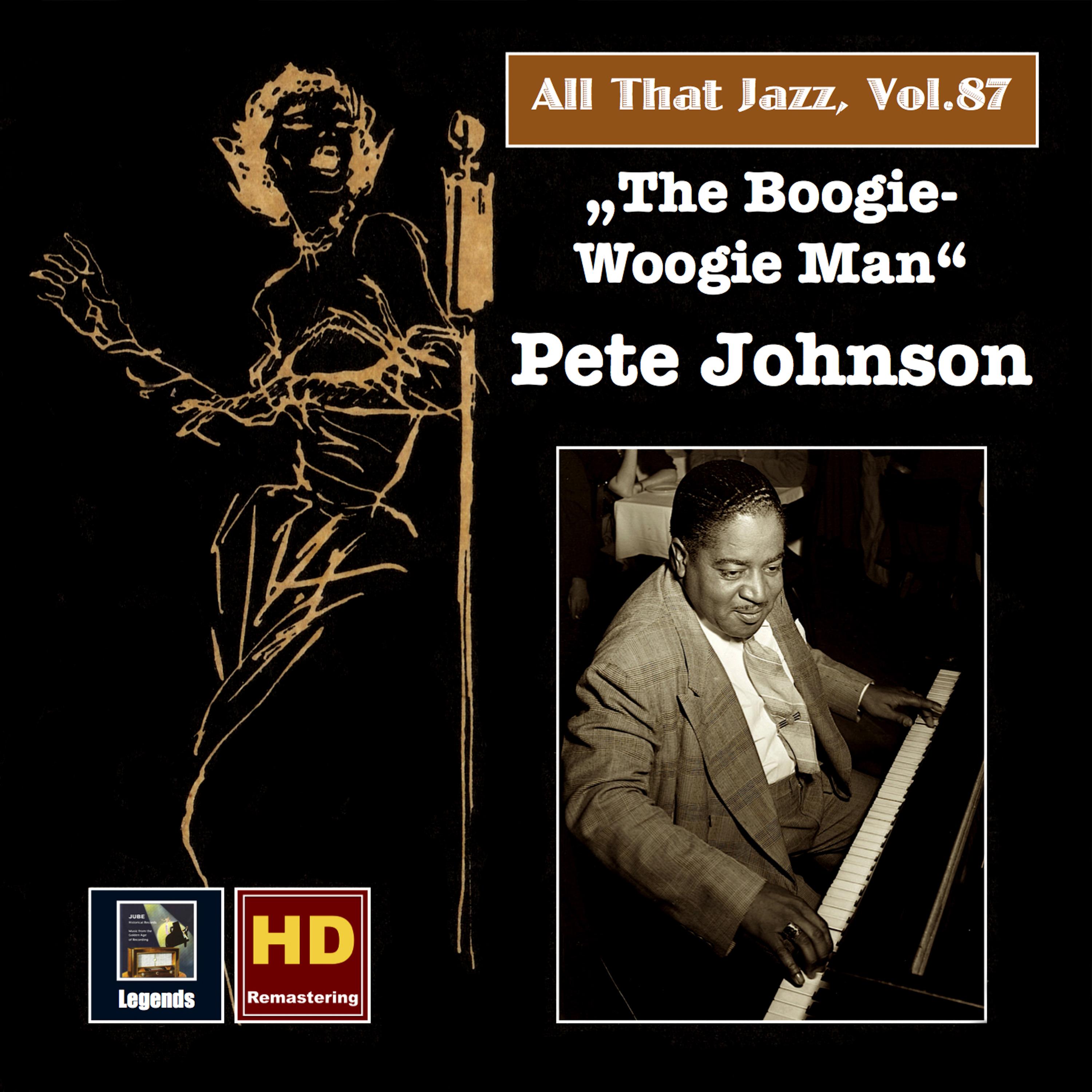ALL THAT JAZZ, Vol. 87 - Pete Johnson: The Boogie Woogie-Man