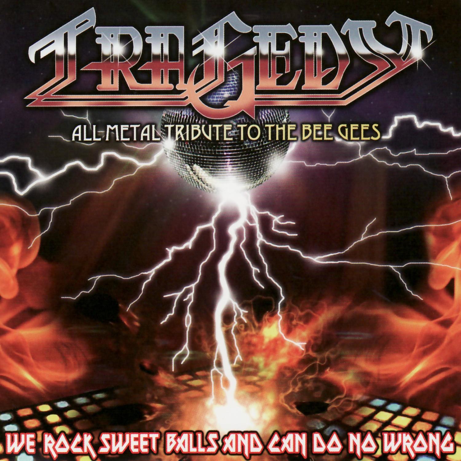We Rock Sweet Balls and Can Do No Wrong((A Metal Tribute To The Bee Gees)