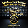 Arthur's Theme (Best That You Can Do) [In the Style of Barry Manilow] [Karaoke Version] - Single