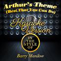 Arthur's Theme (Best That You Can Do) [In the Style of Barry Manilow] [Karaoke Version] - Single专辑