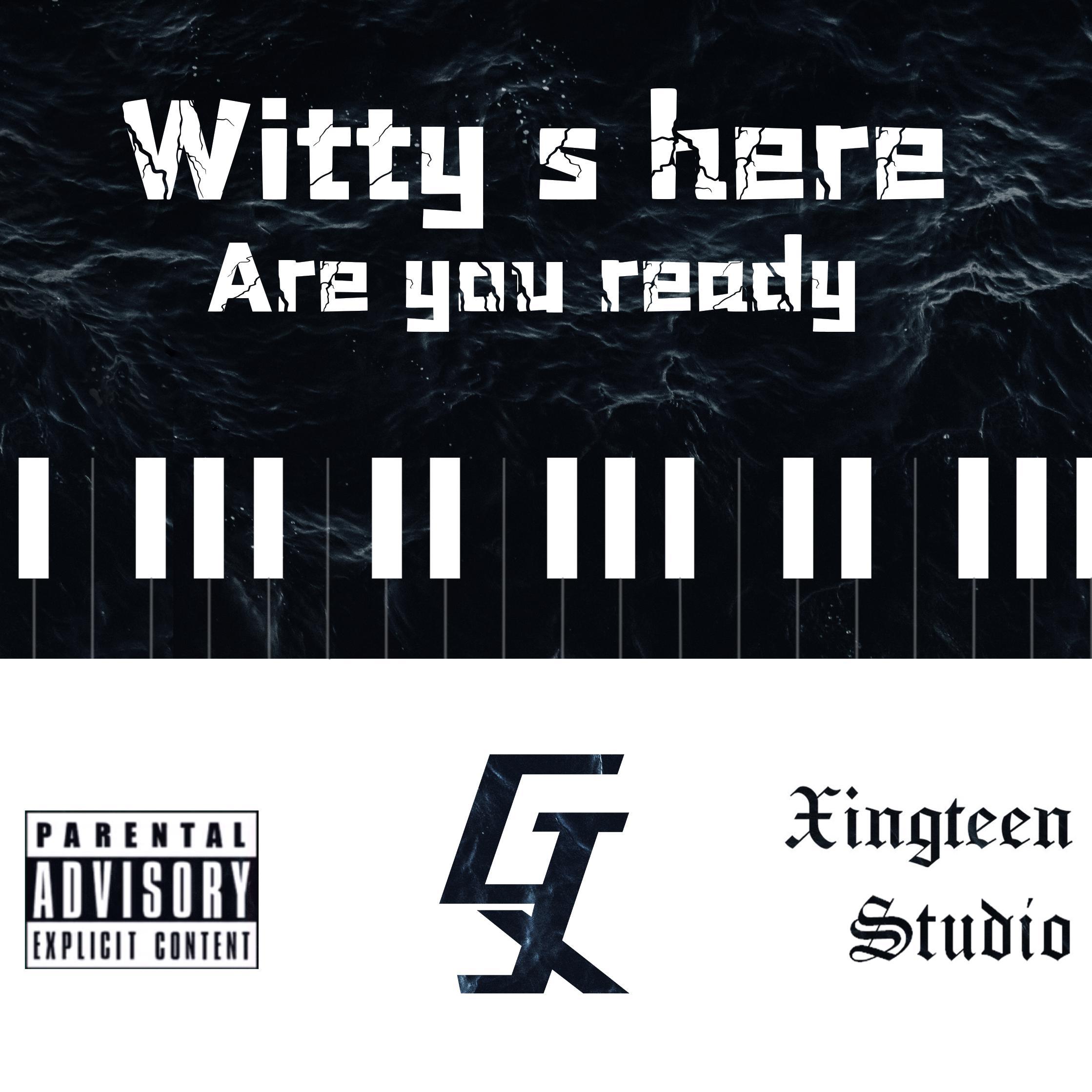 Witty S Here Are You Ready