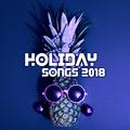 Holiday Songs 2018 – Summer Chillout Music