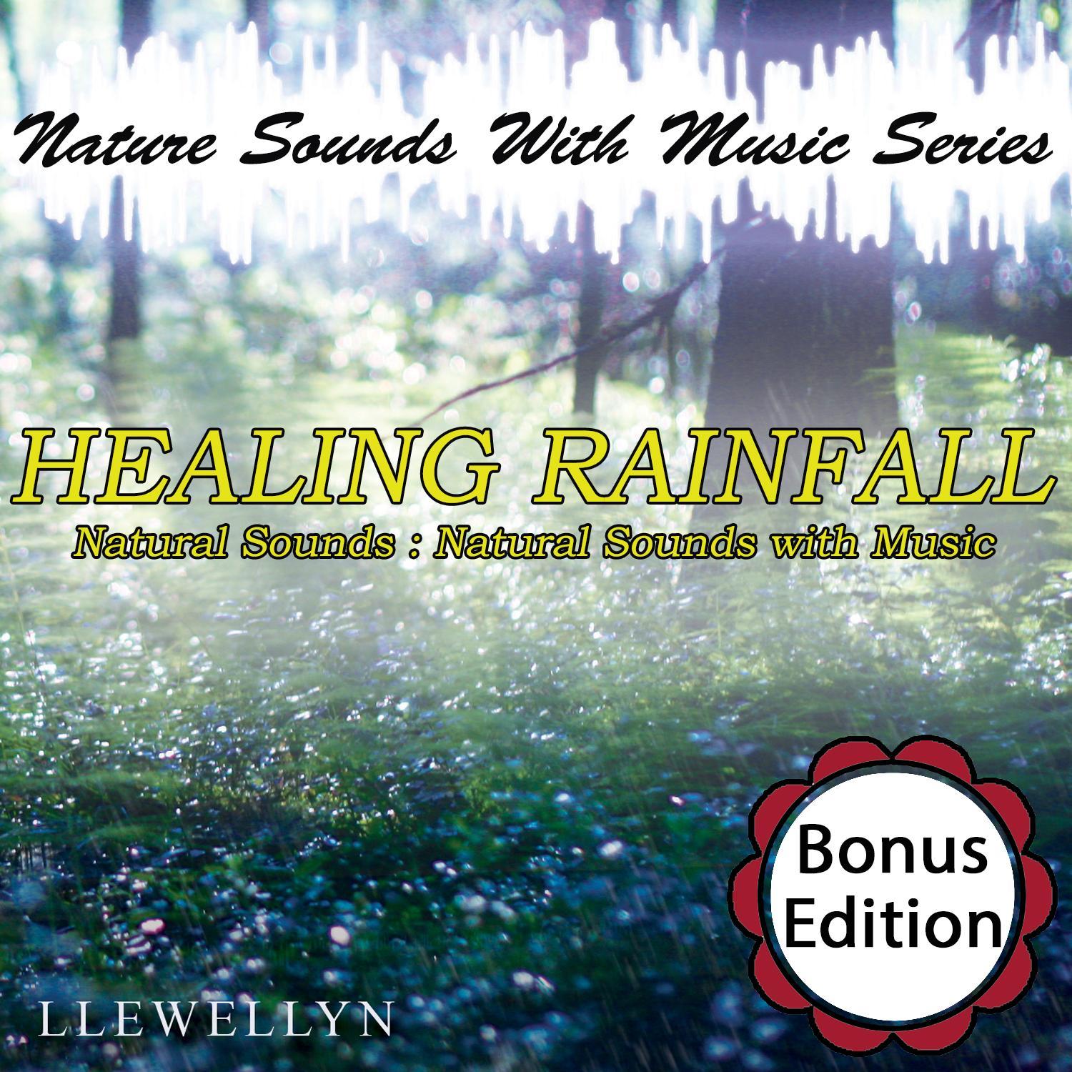 Healing Rainfall: Nature Sounds with Music Series: Bonus Edition