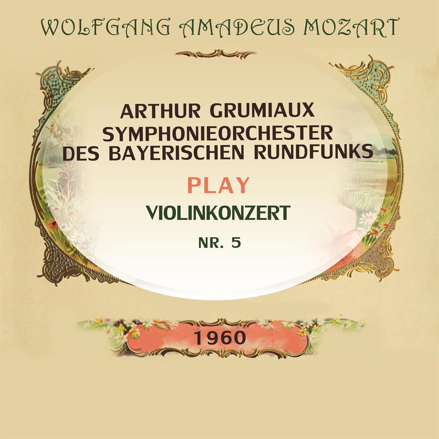 Arthur Grumiaux / Symphonieorchester des Bayerischen Rundfunks play: Wolfgang Amadeus Mozart: Violin专辑