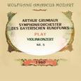 Arthur Grumiaux / Symphonieorchester des Bayerischen Rundfunks play: Wolfgang Amadeus Mozart: Violin