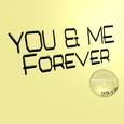 YOU AND ME Forever