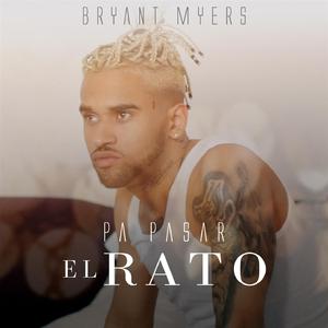 Bryant Myers - Pa Pasar El Rato （升7半音）