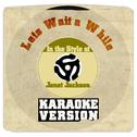 Lets Wait a While (In the Style of Janet Jackson) [Karaoke Version] - Single专辑