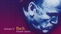 Bach: Out of Later Years, Vol. V - French Suites专辑