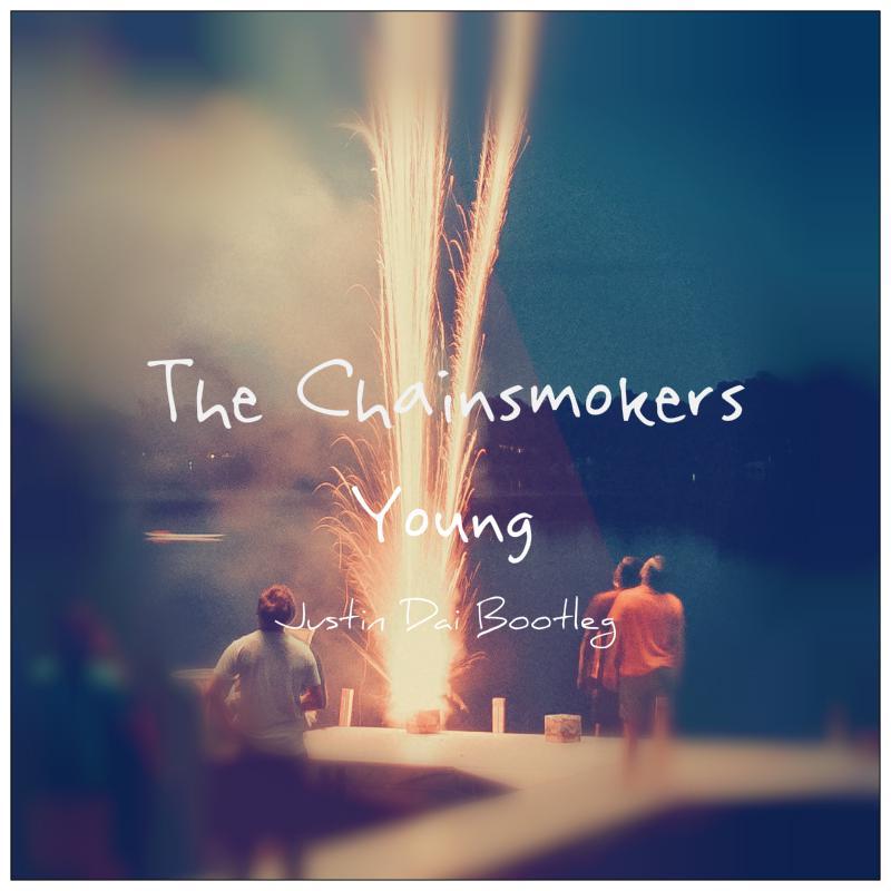 The Chainsmokers-Young (Justin Dai bootleg)（Justin Dai remix）