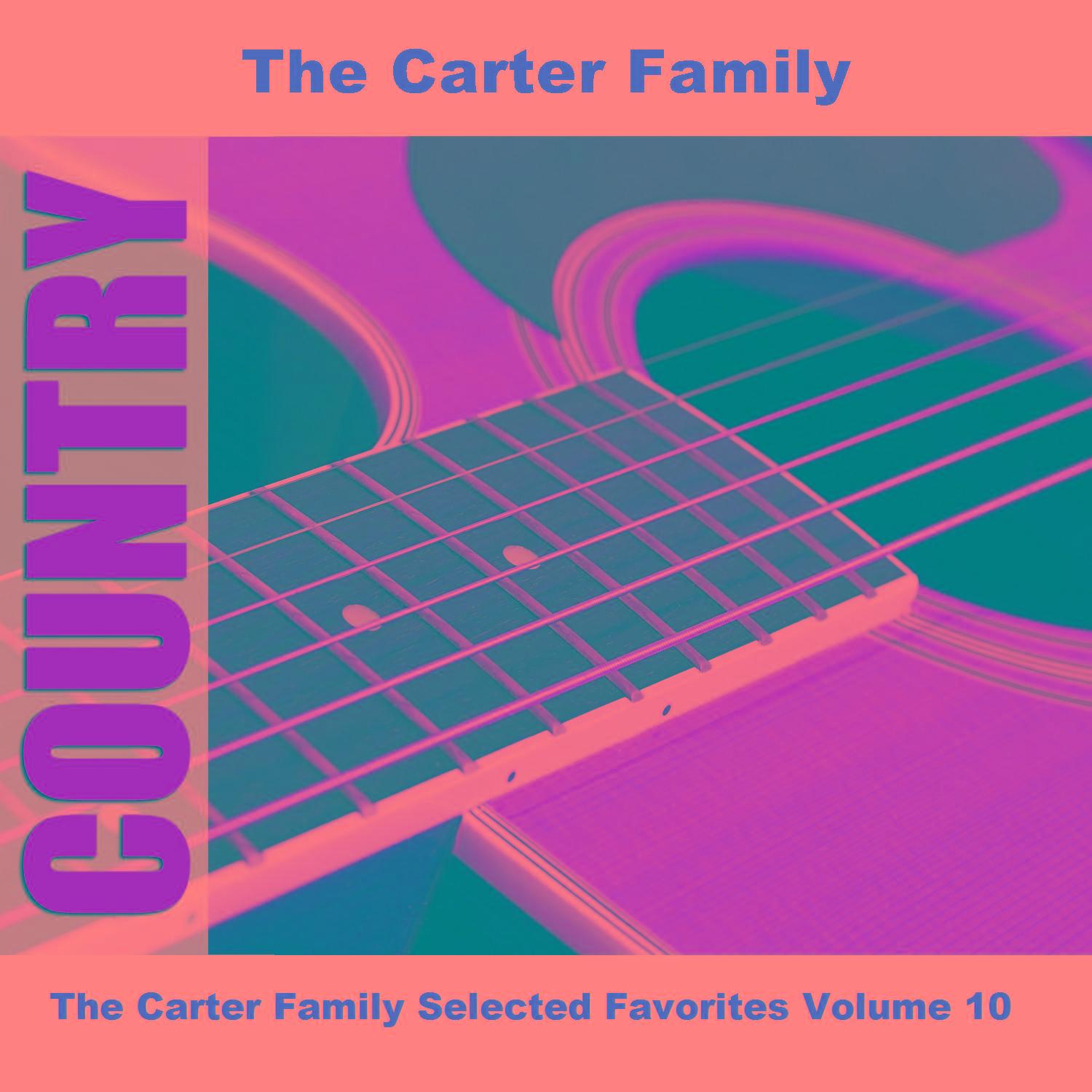 The Carter Family Selected Favorites, Vol. 10