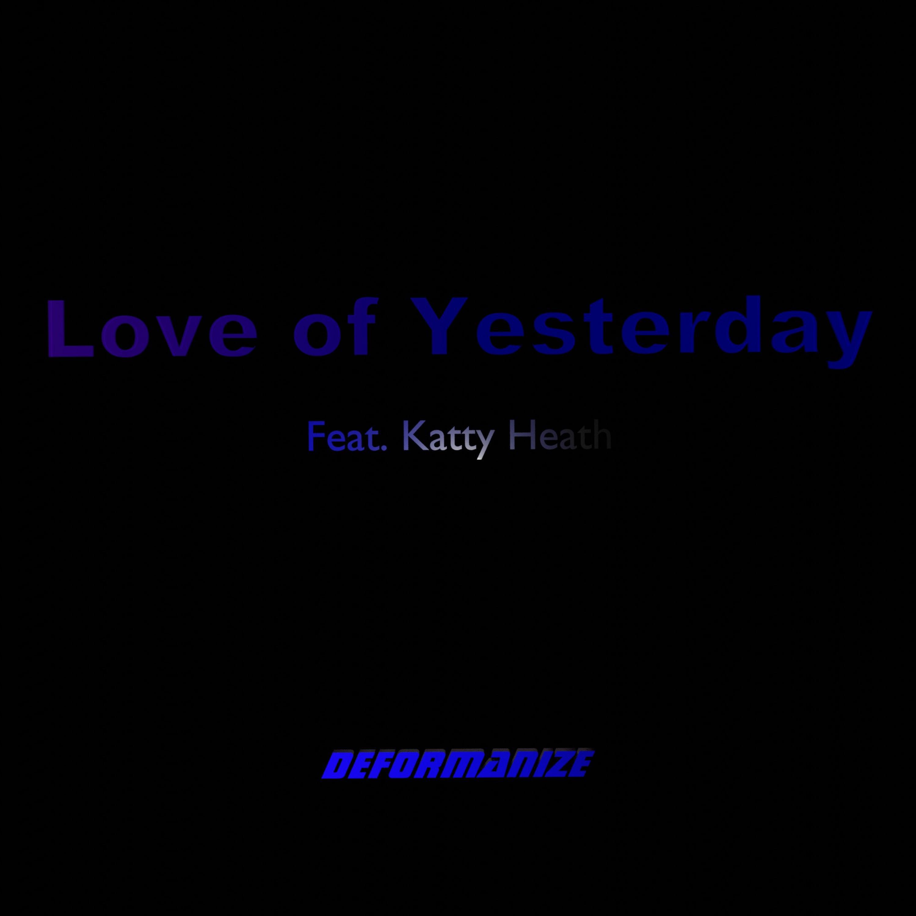 Deformanize - Love of Yesterday (feat. Katty Heath)