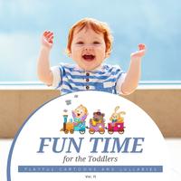 Fun Time For The Toddlers - Playful Cartoons And Lullabies, Vol. 11