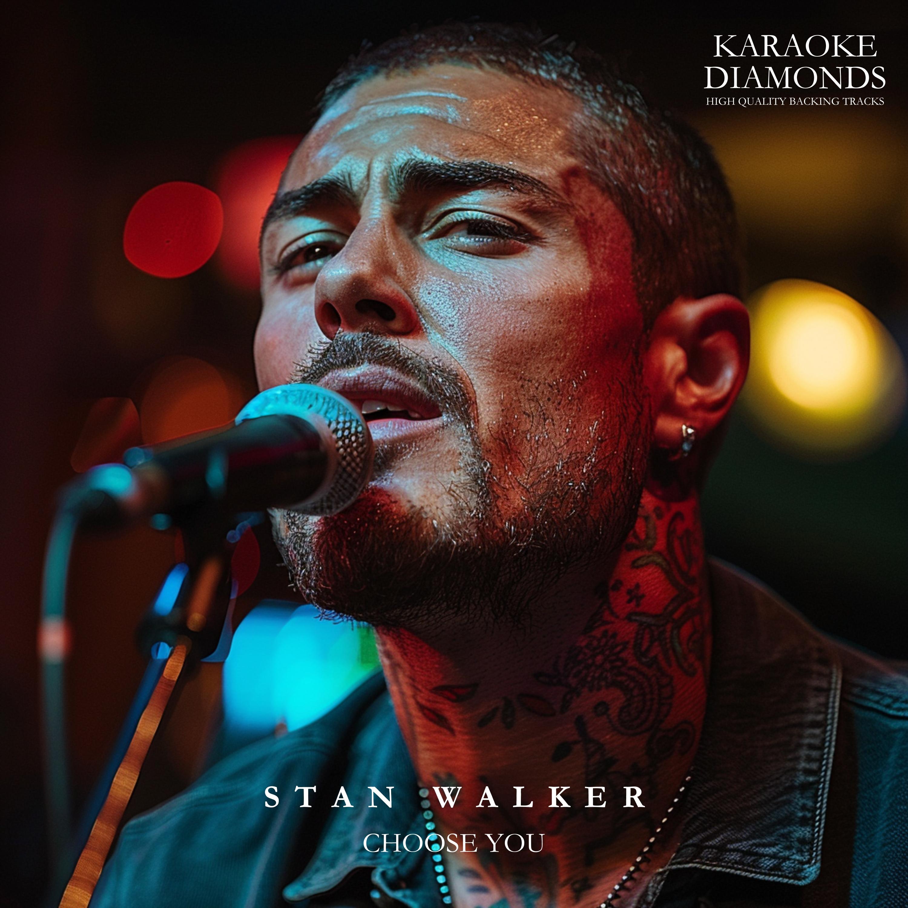 Choose You (Karaoke Version) [Originally Performed By Stan Walker]