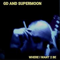 GD - WHERE I WANT 2 BE