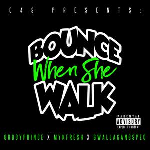 OhBoyPrince ft Mykfresh & GwallagangSpec - Bounce When She Walk (Instrumental) 原版无和声伴奏