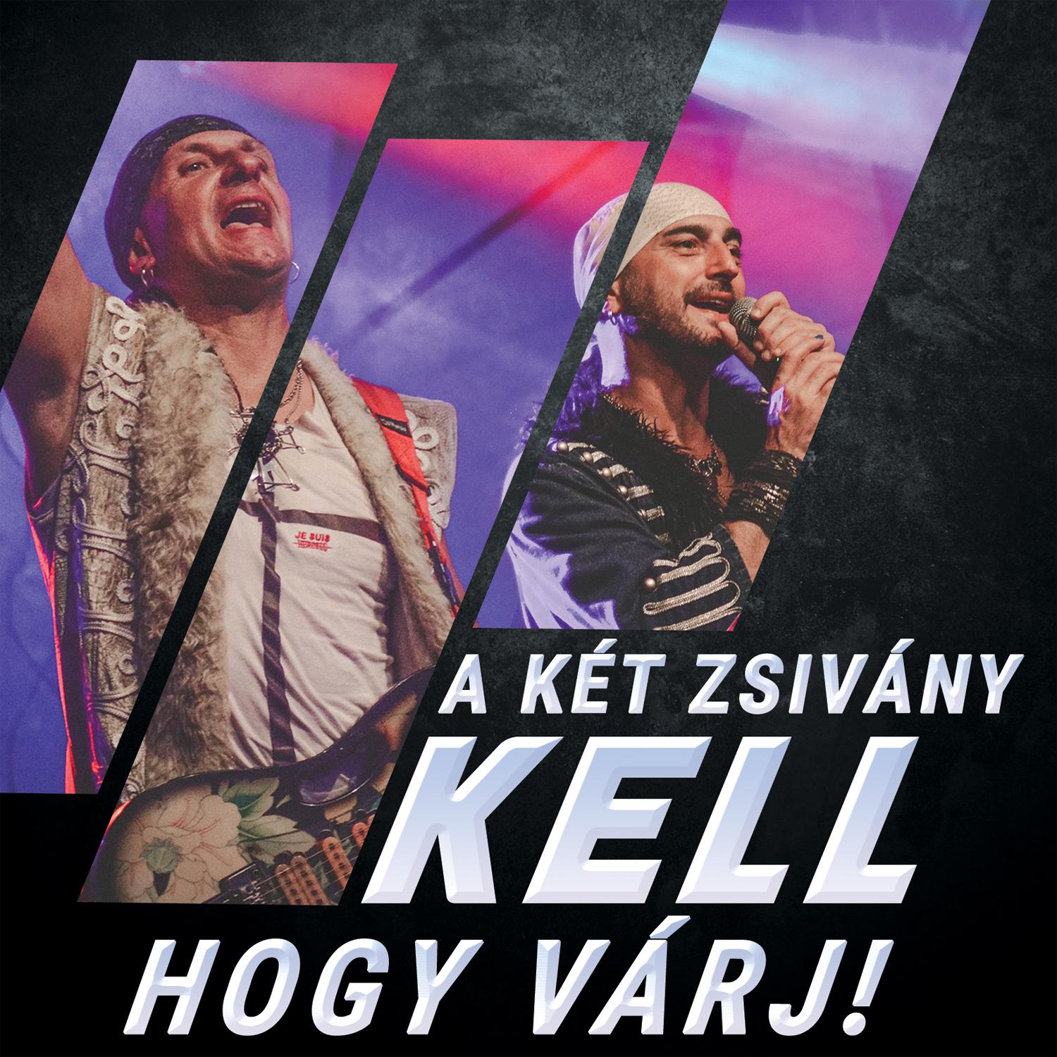 Kell, hogy várj!