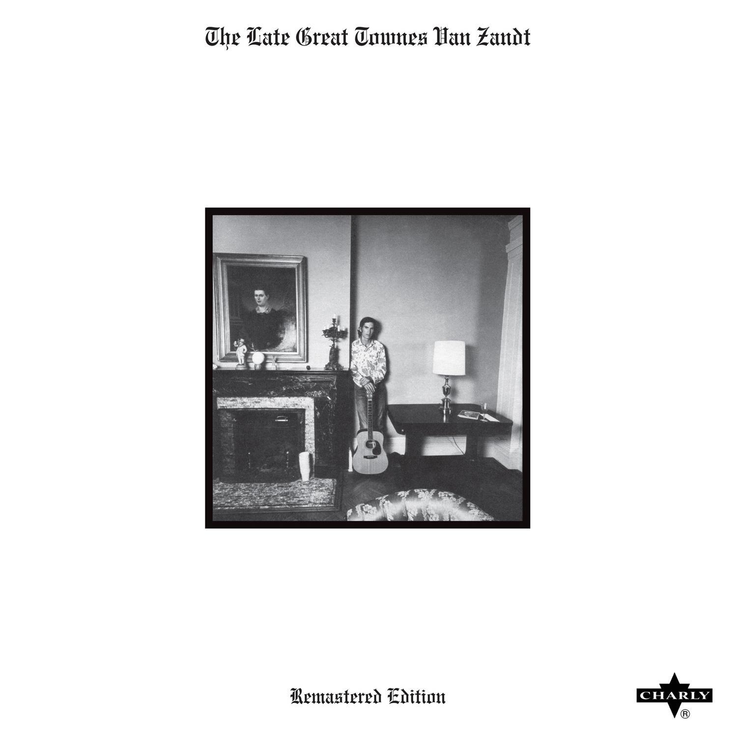 The Late Great Townes Van Zandt (Remastered Edition)
