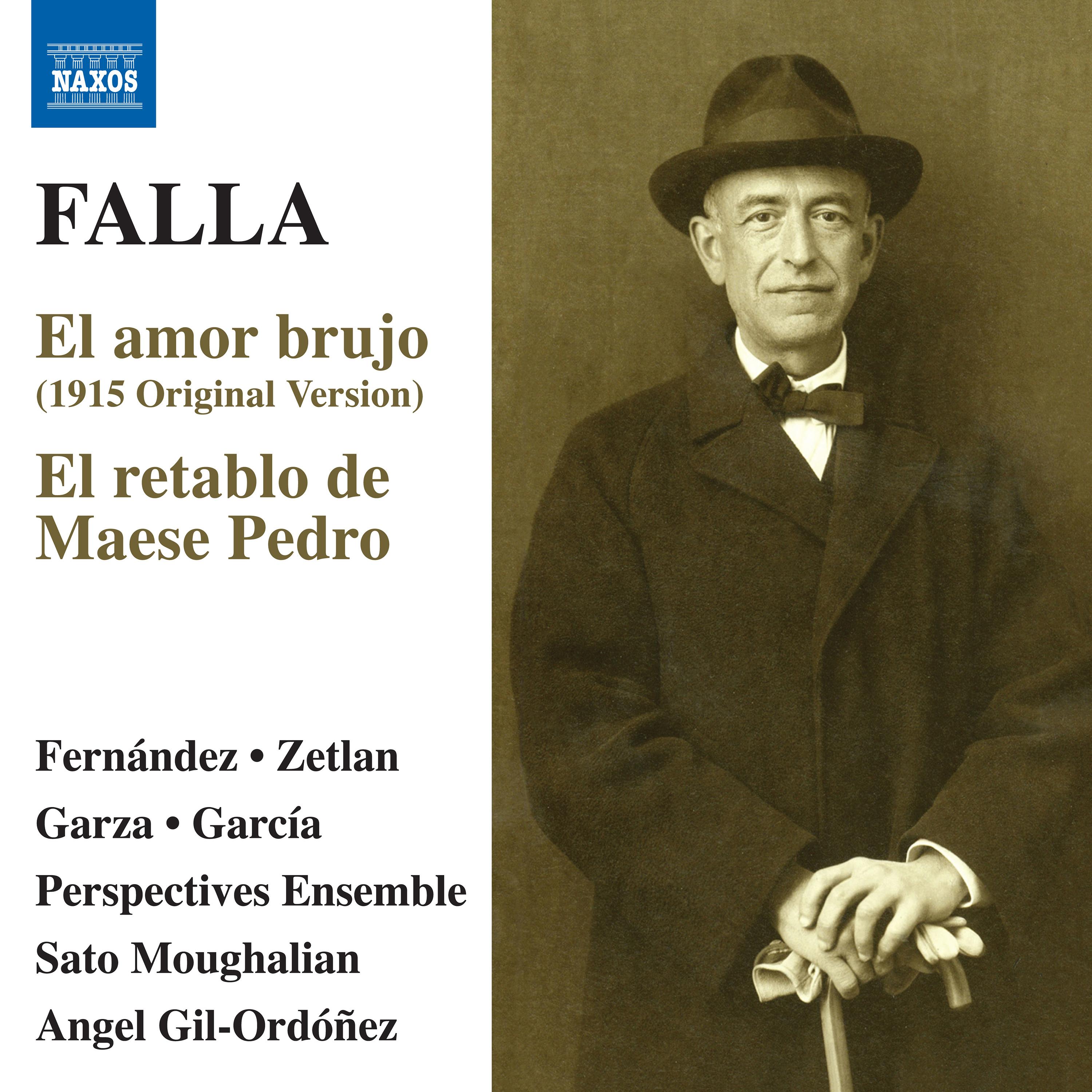 FALLA, M. de: Amor brujo (El) (1915 version) / El retablo de Maese Pedro (Fernández, García, Zetlan, Garza, Perspectives Ensemble, Gil-Ordóñez)