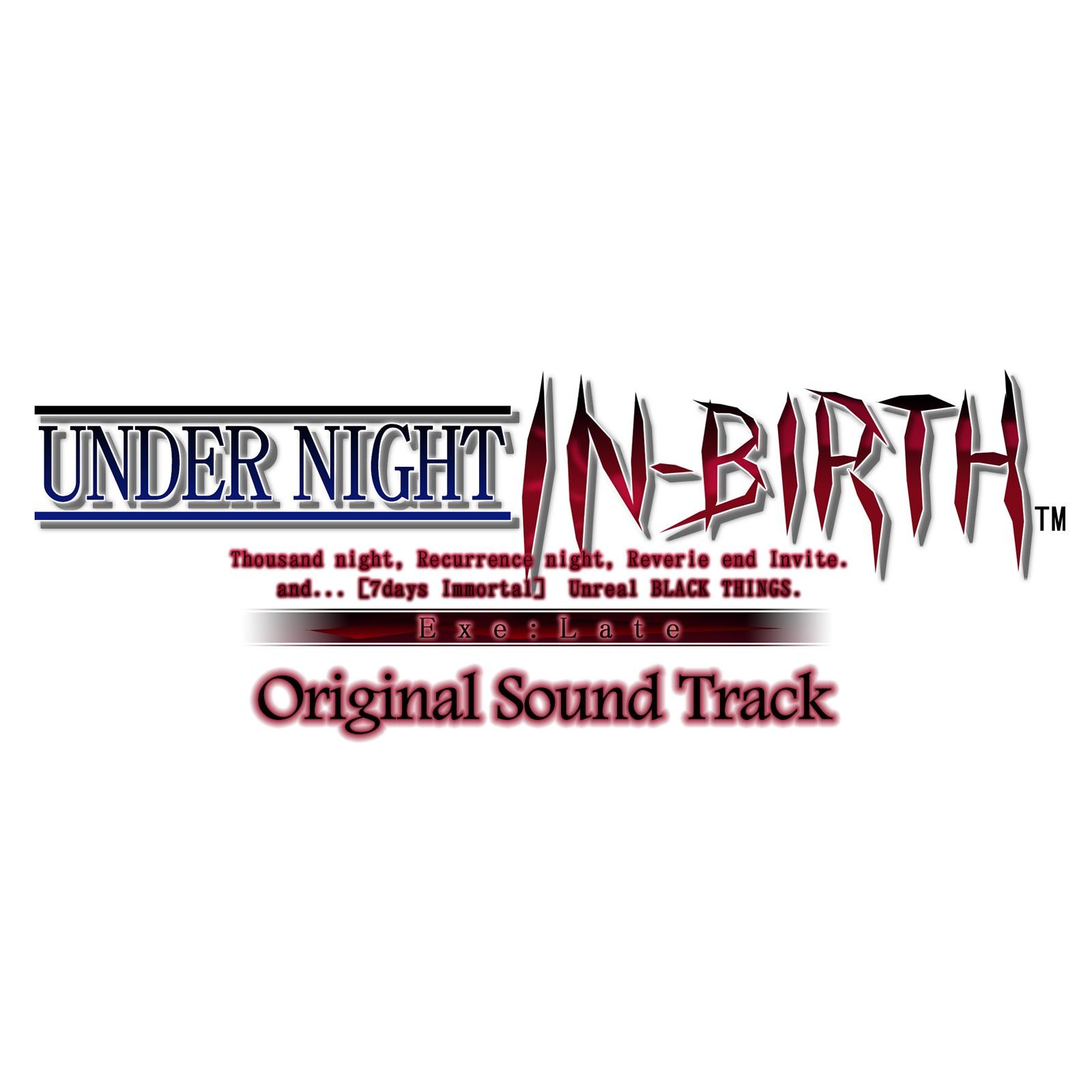 UNDER NIGHT IN-BIRTH Exe:Late Original Sound Track