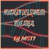 DJ MST7 - Montagem Deslizamento Moncatreal