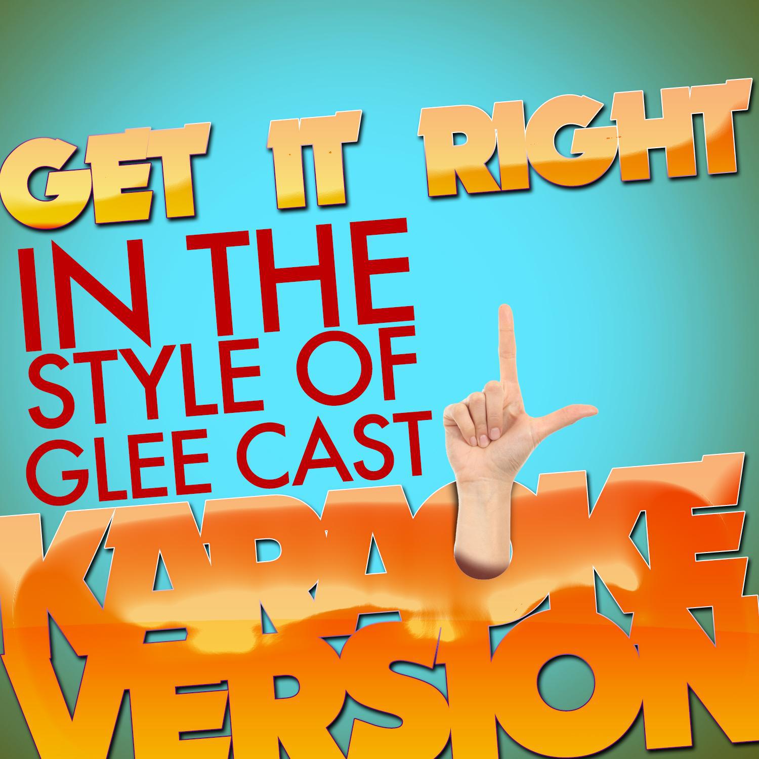 Get It Right (In the Style of Glee Cast) [Karaoke Version] - Single专辑