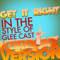 Get It Right (In the Style of Glee Cast) [Karaoke Version] - Single专辑