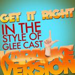 Get It Right (In the Style of Glee Cast) [Karaoke Version] - Single专辑