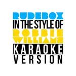 Rudebox (In the Style of Robbie Williams) [Karaoke Version] - Single专辑