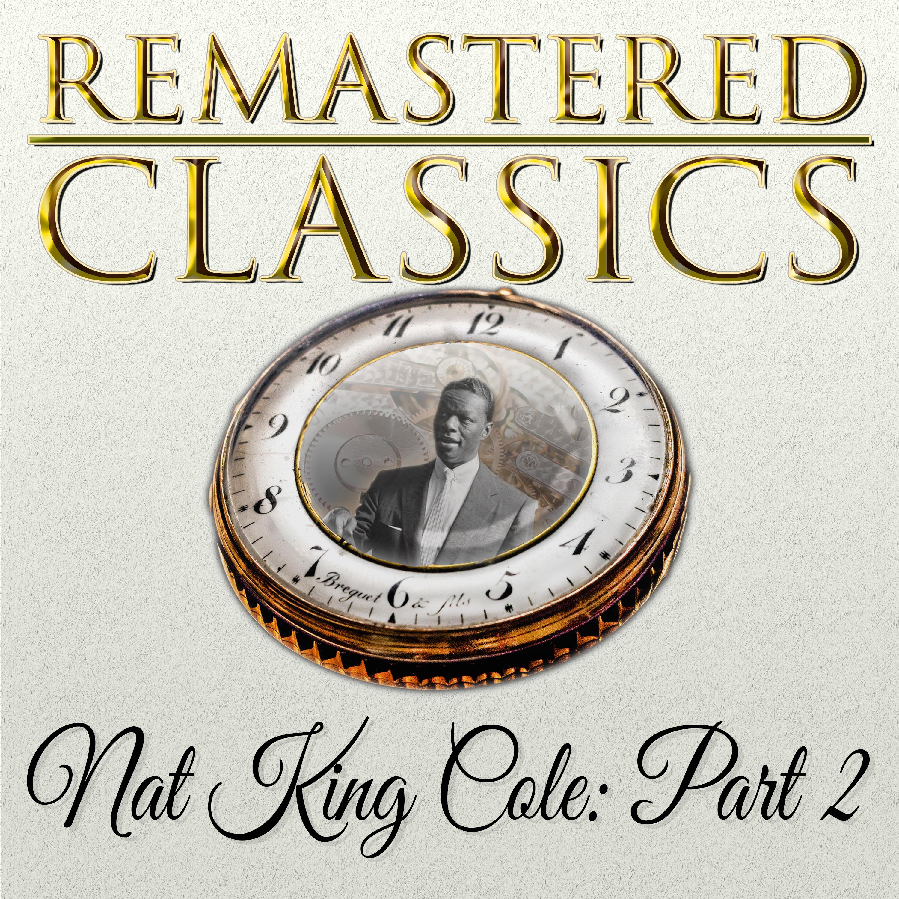 Remastered Classics, Vol. 228: Nat King Cole, Pt. 2